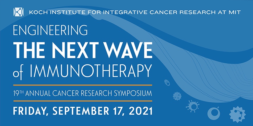 Engineering the Next Wave of Immunotherapy, 19th Annual Cancer Research Symposium